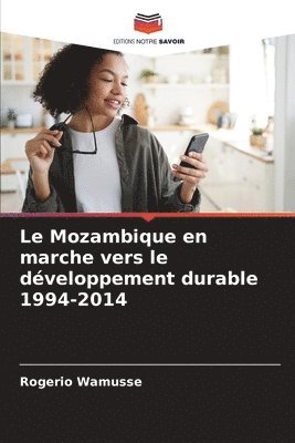 Le Mozambique en marche vers le dveloppement durable 1994-2014 1