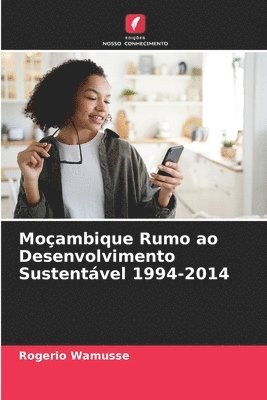 Moambique Rumo ao Desenvolvimento Sustentvel 1994-2014 1