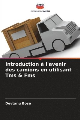 Introduction  l'avenir des camions en utilisant Tms & Fms 1