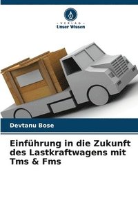 bokomslag Einfhrung in die Zukunft des Lastkraftwagens mit Tms & Fms