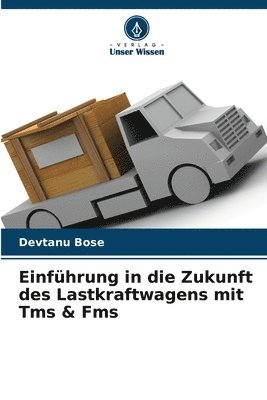 Einfhrung in die Zukunft des Lastkraftwagens mit Tms & Fms 1