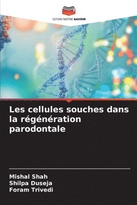 Mishal Shah, Shilpa Duseja, Foram Trivedi - Les cellules souches dans la régénération parodontale, Häftad
