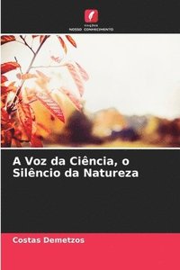 bokomslag A Voz da Cincia, o Silncio da Natureza