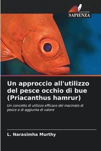 bokomslag Un approccio all'utilizzo del pesce occhio di bue (Priacanthus hamrur)