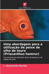 bokomslag Uma abordagem para a utilizao de peixe de olho de touro (Priacanthus hamrur)