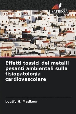 Effetti tossici dei metalli pesanti ambientali sulla fisiopatologia cardiovascolare 1