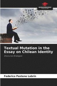 bokomslag Textual Mutation in the Essay on Chilean Identity