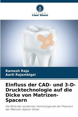 bokomslag Einfluss der CAD- und 3-D-Drucktechnologie auf die Dicke von Matrizen-Spacern