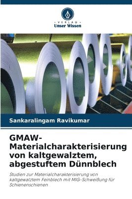GMAW-Materialcharakterisierung von kaltgewalztem, abgestuftem Dnnblech 1