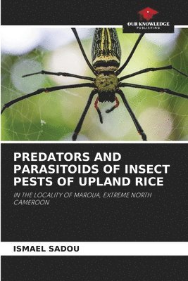 Predators and Parasitoids of Insect Pests of Upland Rice 1
