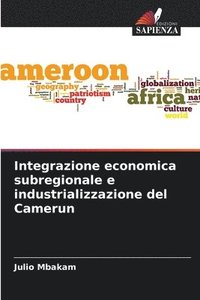 bokomslag Integrazione economica subregionale e industrializzazione del Camerun