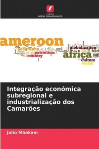 bokomslag Integrao econmica subregional e industrializao dos Camares