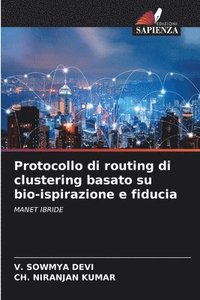 bokomslag Protocollo di routing di clustering basato su bio-ispirazione e fiducia