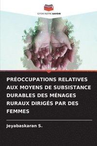 bokomslag Proccupations Relatives Aux Moyens de Subsistance Durables Des Mnages Ruraux Dirigs Par Des Femmes