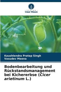 bokomslag Bodenbearbeitung und Rckstandsmanagement bei Kichererbse (Cicer arietinum L.)