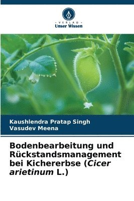 Bodenbearbeitung und Rckstandsmanagement bei Kichererbse (Cicer arietinum L.) 1
