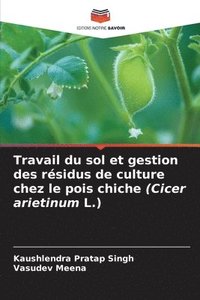 bokomslag Travail du sol et gestion des rsidus de culture chez le pois chiche (Cicer arietinum L.)