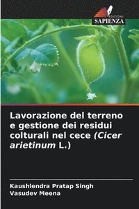 bokomslag Lavorazione del terreno e gestione dei residui colturali nel cece (Cicer arietinum L.)
