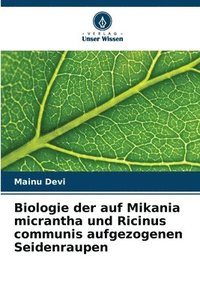 bokomslag Biologie der auf Mikania micrantha und Ricinus communis aufgezogenen Seidenraupen