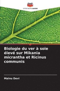 bokomslag Biologie du ver  soie lev sur Mikania micrantha et Ricinus communis