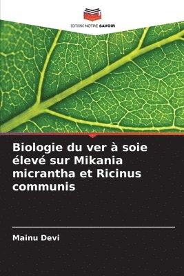 Biologie du ver  soie lev sur Mikania micrantha et Ricinus communis 1