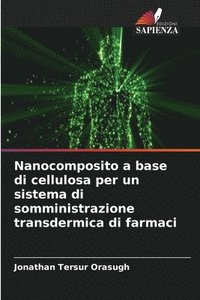 bokomslag Nanocomposito a base di cellulosa per un sistema di somministrazione transdermica di farmaci