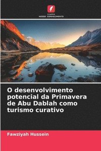 bokomslag O desenvolvimento potencial da Primavera de Abu Dablah como turismo curativo