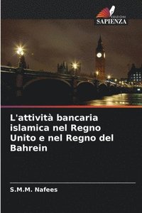 bokomslag L'attivit bancaria islamica nel Regno Unito e nel Regno del Bahrein
