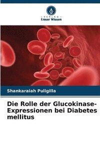 bokomslag Die Rolle der Glucokinase-Expressionen bei Diabetes mellitus