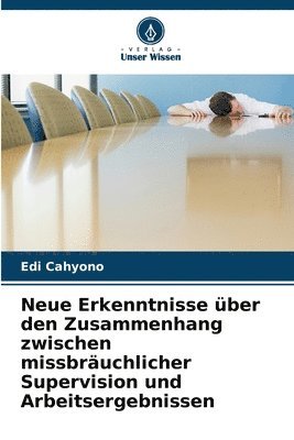 Neue Erkenntnisse ber den Zusammenhang zwischen missbruchlicher Supervision und Arbeitsergebnissen 1