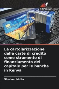 bokomslag La cartolarizzazione delle carte di credito come strumento di finanziamento del capitale per le banche in Kenya
