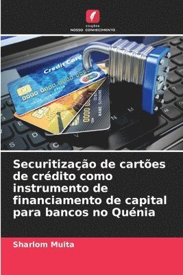 bokomslag Securitizao de cartes de crdito como instrumento de financiamento de capital para bancos no Qunia