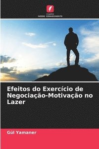 bokomslag Efeitos do Exerccio de Negociao-Motivao no Lazer
