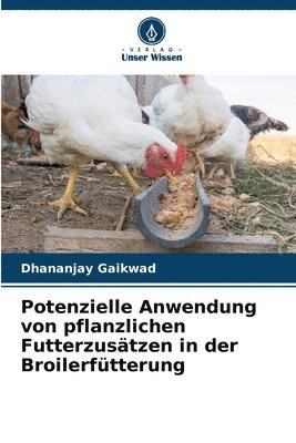 Potenzielle Anwendung von pflanzlichen Futterzustzen in der Broilerftterung 1