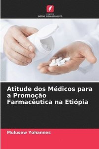 bokomslag Atitude dos Mdicos para a Promoo Farmacutica na Etipia