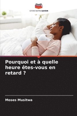 bokomslag Pourquoi et  quelle heure tes-vous en retard ?