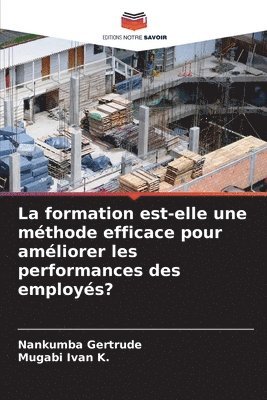 bokomslag La formation est-elle une mthode efficace pour amliorer les performances des employs?