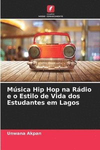 bokomslag Msica Hip Hop na Rdio e o Estilo de Vida dos Estudantes em Lagos