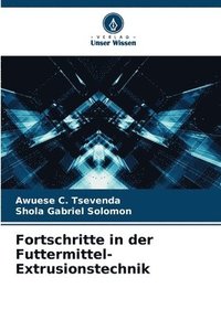 bokomslag Fortschritte in der Futtermittel-Extrusionstechnik