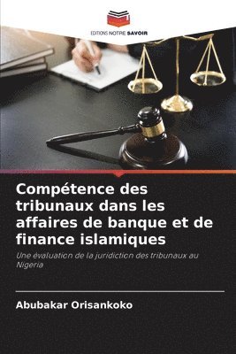 bokomslag Comptence des tribunaux dans les affaires de banque et de finance islamiques
