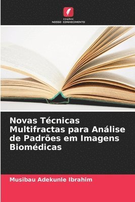 bokomslag Novas Tcnicas Multifractas para Anlise de Padres em Imagens Biomdicas