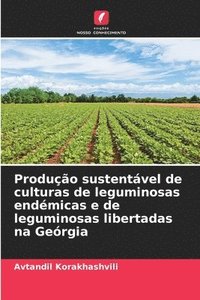bokomslag Produo sustentvel de culturas de leguminosas endmicas e de leguminosas libertadas na Gergia