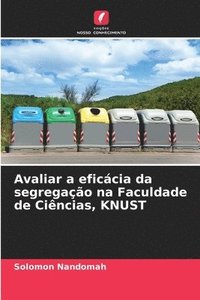 bokomslag Avaliar a eficcia da segregao na Faculdade de Cincias, KNUST