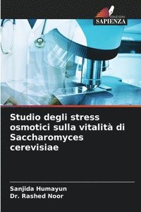bokomslag Studio degli stress osmotici sulla vitalit di Saccharomyces cerevisiae