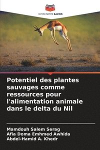 bokomslag Potentiel des plantes sauvages comme ressources pour l'alimentation animale dans le delta du Nil