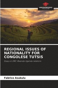 bokomslag Regional Issues of Nationality for Congolese Tutsis