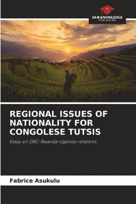 Regional Issues of Nationality for Congolese Tutsis 1