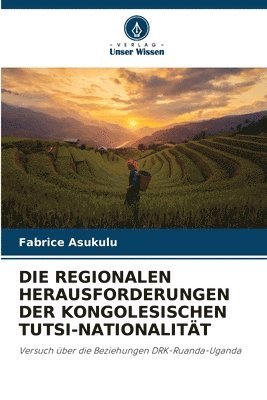 bokomslag Die Regionalen Herausforderungen Der Kongolesischen Tutsi-Nationalitt