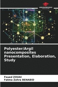 bokomslag Polyester/Argil nanocomposites Presentation, Elaboration, Study