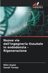 bokomslag Nuove vie dell'ingegneria tissutale in endodonzia - Rigenerazione